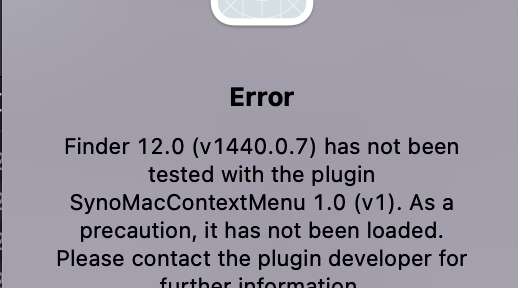「Finder 12.0(v1440.0.7) has not been tested with the plugin SynoMacContextMenu 1.0(v1).As a precaution, it has not been loaded. Please contact the plugin developer for further information.