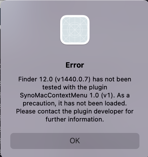 「Finder 12.0(v1440.0.7) has not been tested with the plugin SynoMacContextMenu 1.0(v1).As a precaution, it has not been loaded. Please contact the plugin developer for further information.